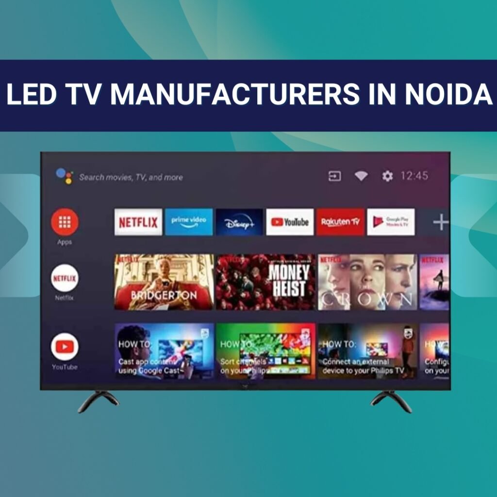LED TV Manufacturers & LED TV Manufacturers in Noida