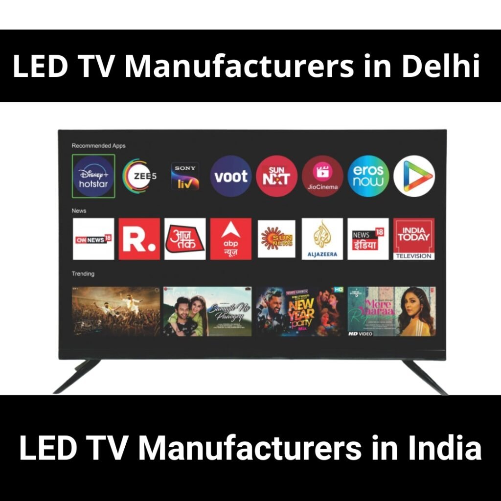 LED TV Manufacturers in Delhi & LED TV Manufacturers in India
