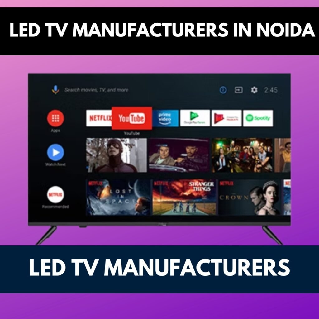 LED TV Manufacturers & LED TV Manufacturers in Noida