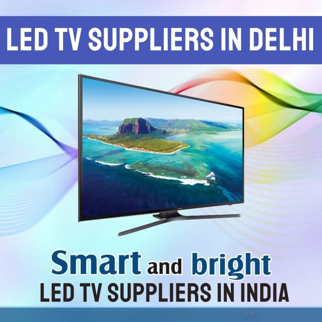 LED TV Suppliers in Delhi & LED TV Suppliers in India